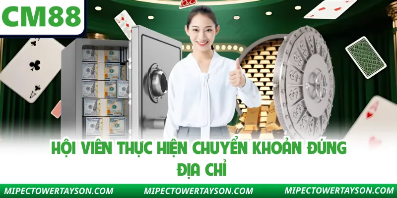 Hội viên thực hiện chuyển khoản đúng địa chỉ