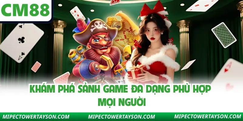 Khám phá sảnh game đa dạng phù hợp mọi người