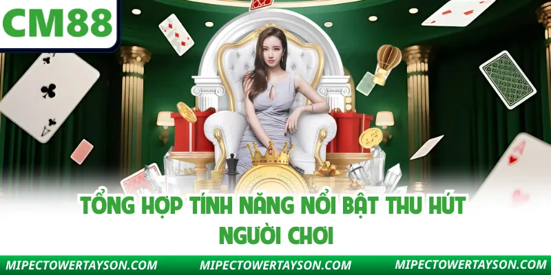 Tổng hợp tính năng nổi bật thu hút người chơi